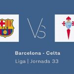 Barcelona - Celta en directo: resultado, ganador y goles del partido de la Liga hoy