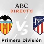 Valencia - Atlético de Madrid, en directo: partido de la jornada 34 de LaLiga hoy